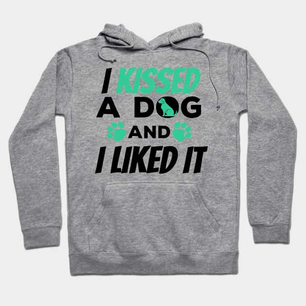 I Kissed a Dog And I Liked It Cute & Funny Owner Hoodie by theperfectpresents